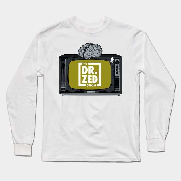 The Dr. Zed Show Long Sleeve T-Shirt by Zombified Media